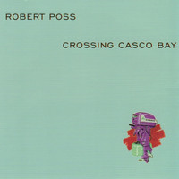 Robert Poss - Crossing Casco Bay