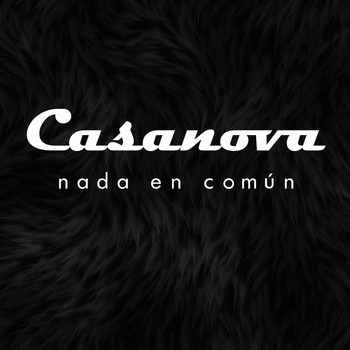 Casanova - Nada en Común