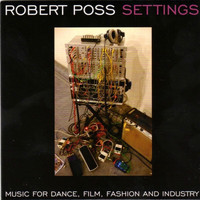 Robert Poss - Poss: Settings - Music for Dance, Film, Fashion and Industry