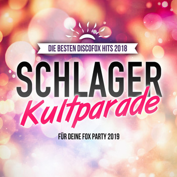 Various Artists - Schlager Kultparade - Die besten Discofox Hits 2018 für deine Fox Party 2019