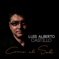 Luis Alberto Castillo - Como el Sol