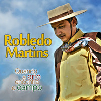 Robledo Martins - Quando a Arte Encontra o Campo