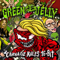 Green Jelly - Carnage Rules (16 Bit Maximum)