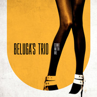Beluga's Trio - Come with Me