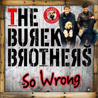 The Burek Brothers - So Wrong