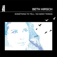Beth Hirsch - Something to Tell