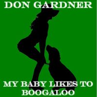 Don Gardner - My Baby Likes to Boogaloo