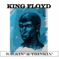 King Floyd - Walkin' and Thinkin'
