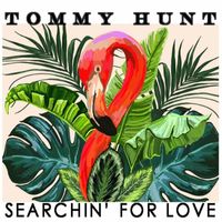 Tommy Hunt - Searchin' for Love