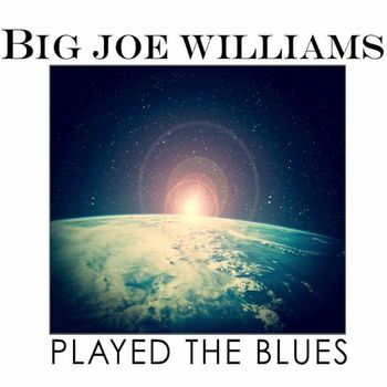 Big Joe Williams - Big Joe Williams Played The Blues