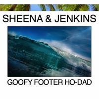Sheena & Jenkins - Goofy Footer Ho-Dad