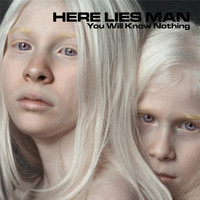 Here Lies Man / - You Will Know Nothing