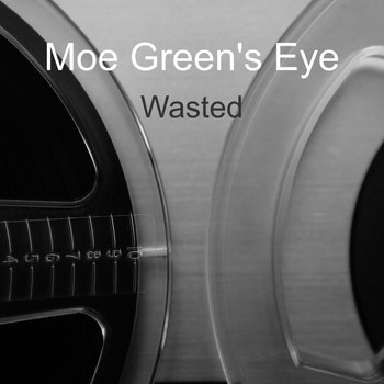 Moe Green's Eye / - Wasted