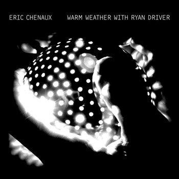 Eric Chenaux - Warm Weather (with Ryan Driver)