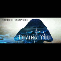 Zabdiel Campbell / - Loving You