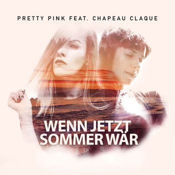 Pretty Pink - Wenn jetzt Sommer wär (feat. Chapeau Claque)