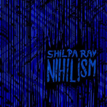 Shilpa Ray - Nihilism