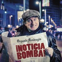 Orquesta Mondragón - ¡Noticia bomba!