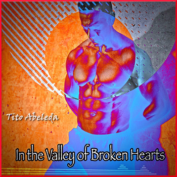 Tito Abeleda / - In the Valley of Broken Hearts