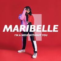 Maribelle - I'm A Mess Without You