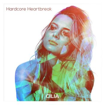 Cilia - Hardcore Heartbreak