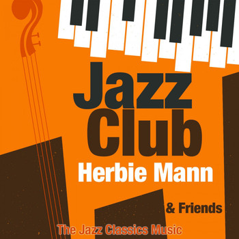 Herbie Mann - Jazz Club & Friends (The Jazz Classics Music)