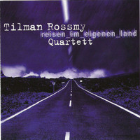 Tilman Rossmy Quartett - Reisen Im Eigenen Land