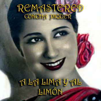 Concha Piquer - A la lima y al limón (Remastered)
