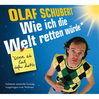 Olaf Schubert - Wie ich die Welt retten würde