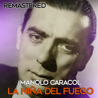 Manolo Caracol - La niña del fuego (Remastered)