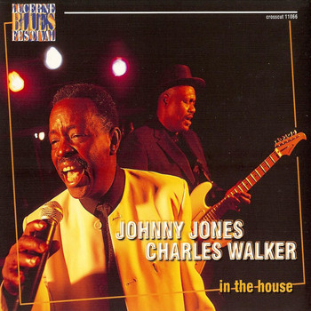 Johnny Jones & Charles Walker - In the House - Live at Lucerne Vol.2