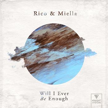 Rico & Miella - Will I Ever Be Enough
