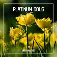 Platinum Doug - Do It Big (Explicit)
