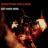 Jonathan Hollman - Get Over Here