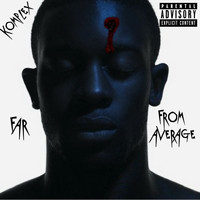 Komplex - Far from Average (Explicit)