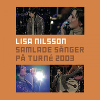 Lisa Nilsson - Samlade sånger på turné 2003 (Live)