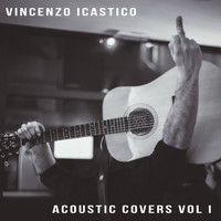 Vincenzo Icastico - Acoustic Covers, Vol. I