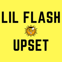 Lil Flash - Upset (Explicit)