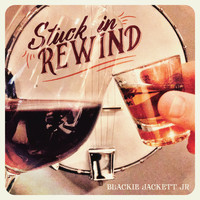 Blackie Jackett Jr. - Stuck in Rewind