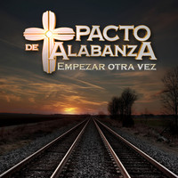 PACTO DE ALABANZA - Empezar Otra Vez