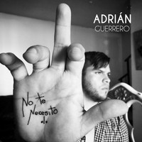 Adrián Guerrero - No Te Necesito (Explicit)