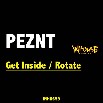 PEZNT - Get Inside / Rotate