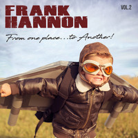 Frank Hannon - From One Place to Another, Vol. 2