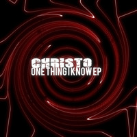 Christo - One Thing I Know EP