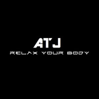 ATJ - Relax Your Body
