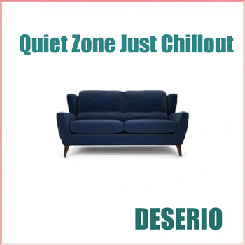 Deserio - Quiet Zone Just Chillout