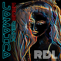 RDL - Jamaica (Meme Remix)