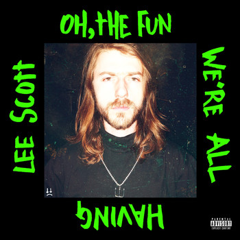 Lee Scott - Oh, the Fun We're All Having (Explicit)