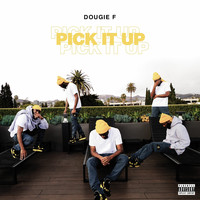 Dougie F - Pick It Up (Explicit)