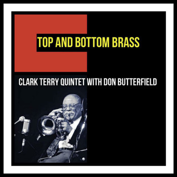 Clark Terry Quintet With Don Butterfield - Top and Bottom Brass